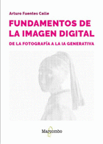 FUNDAMENTOS DE LA IMAGEN DIGITAL: DE LA FOTOGRAFA A LA IA GENERATIVA