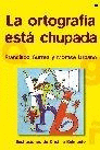 ORTOGRAF�A EST� CHUPADA, LA