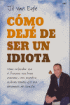 COMO DEJE DE SER UN IDIOTA
