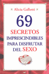 69 SECRETOS IMPRESCINDIBLES PARA DISFRUTAR DEL SEXO