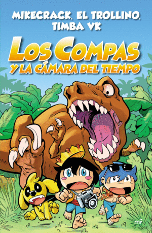 LOS COMPAS Y LA CÁMARA DEL TIEMPO. MIKECRACK ; EL TROLLINO ; TIMBA VK.  9788427047372