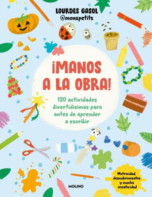 MANOS A LA OBRA!:120 ACTIVIDADES DIVERTIDISIMAS PARA ANTES