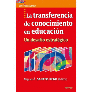 TRANSFERENCIA DE CONOCIMIENTO EN EDUCACIN, LA /UN DESAFO ESTRATGICO