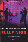 REALIZACION Y PRODUCCION EN TELEVISION. 13ED.