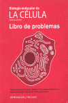 BIOLOGIA MOLECULAR DE LA CELULA . LIBRO DE PROBLEMAS INCLUYE CD-R