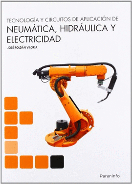 TECNOLOG�A Y CIRCUITOS DE APLICACI�N DE NEUM�TICA HIDRA�LICA Y ELECTRICIDAD