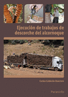 EJECUCION DE TRABAJOS DE DESCORCHE DEL ALCORNOQUE