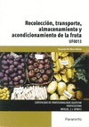 RECOLECCI�N, TRANSPORTE, ALMACENAMIENTO Y ACONDICIONAMIENTO DE LA FRUTA
