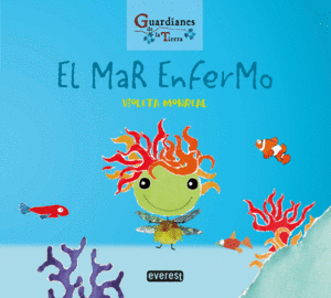 EL MAR ENFERMO (GUARDIANES DE LA TIERRA)
