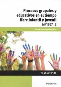 PROCESOS GRUPALES Y EDUCATIVOS EN EL TIEMPO LIBRE INFANTIL Y JUVE