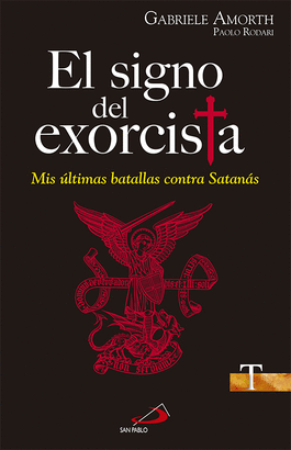 SIGNO DEL EXORCISTA, EL. MIS ULTIMAS BATALLAS CONTRA SATANA