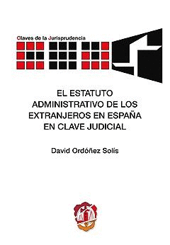 ESTATUTO ADMINISTRATIVO DE EXTRANJEROS EN ESPA�A EN CLAVE JUDICIA
