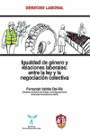 IGUALDAD DE GENERO RELACIONES LABORALES ENTRE LEY Y NEGOCIACION