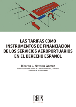LAS TARIFAS COMO INSTRUMENTOS DE FINANCIACI�N DE LOS SERVICIOS AEROPORTUARIOS EN