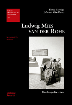 LUDWIG MIES VAN DER ROHE. UNA BIOGRAFA CRTICA