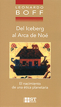 DEL ICEBERG AL ARCA DE NOE. ETICA PLANETARIA