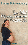 SER FELIZ NO NECESARIAMENTE ES COMODO