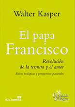 PAPA FRANCISCO,EL-REVOLUCION DE LA TERNURA Y EL AMOR