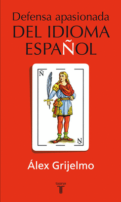 DEFENSA APASIONADA DEL IDIOMA ESPA�OL.