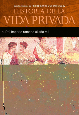 HISTORIA DE LA VIDA PRIVADA I DEL IMPERIO ROMANO AL AO MIL