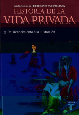 HISTORIA DE LA VIDA PRIVADA 3 DEL RENACIMIENTO A ILUSTRACION