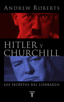 HITLER Y CHURCHILL LOS SECRETOS DEL LIDERAZGO