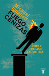 FUEGO Y CENIZAS. �XITO Y FRACASO EN POL�TICA