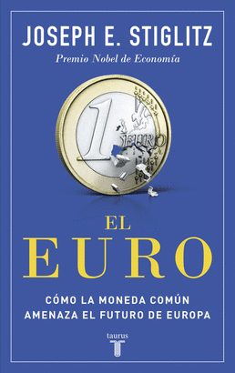 EURO, EL. COMO LA MONEDA COMUN AMENAZA EL FUTURO DE EUROPA