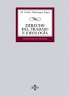 DERECHO DEL TRABAJO E IDEOLOGA