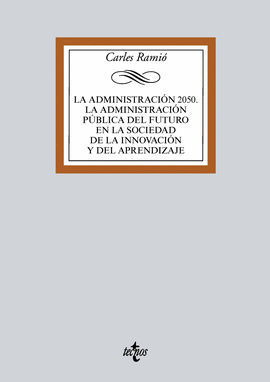 LA ADMINISTRACI�N P�BLICA DEL FUTURO (HORIZONTE 2050). INSTITUCIONES, POL�TICA,