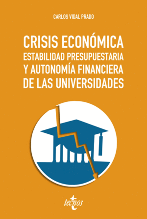 CRISIS ECON�MICA, ESTABILIDAD PRESUPUESTARIA Y AUTONOM�A FINANCIERA DE LAS UNIVE