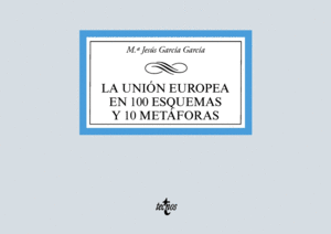 LA UNIN EUROPEA EN 100 ESQUEMAS Y 10 METFORAS