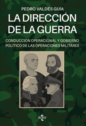 LA DIRECCI�N DE LA GUERRA: CONDUCCI�N OPERACIONAL Y GOBIERNO POL�