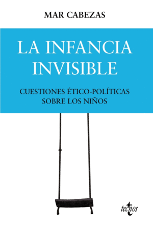 LA INFANCIA INVISIBLE: CUESTIONES �TICO-POL�TICAS SOBRE LOS NI�OS