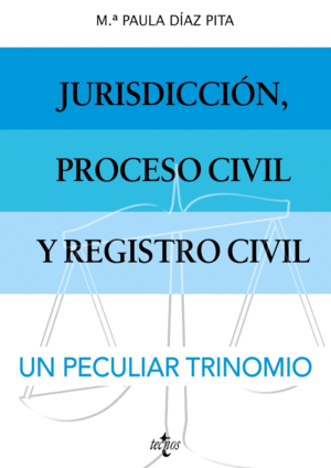 JURISDICCIN, PROCESO CIVIL Y REGISTRO CIVIL: UN PECULIAR TRINOMI