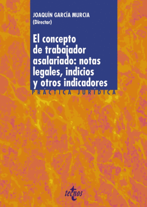 EL CONCEPTO DE TRABAJADOR ASALARIADO: NOTAS LEGALES, INDICIOS Y O