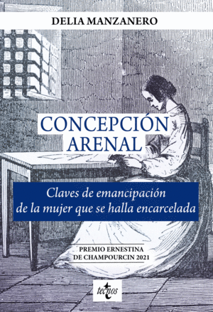 CONCEPCI�N ARENAL. CLAVES DE EMANCIPACI�N DE LA MUJER QUE SE HALLA ENCARCELADA