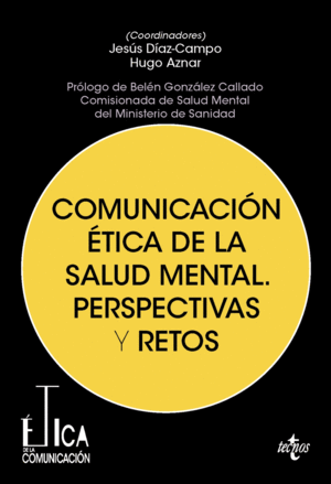 COMUNICACI�N �TICA DE LA SALUD MENTAL. PERSPECTIVAS Y RETOS