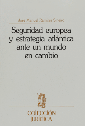 SEGURIDAD EUROPEA Y ESTRATEGIA ATLANTICA ANTE MUNDO EN CAMBI