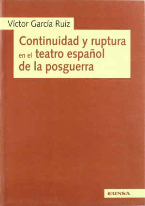 CONTINUIDAD Y RUPTURA EN EL TEATRO ESPA�OL DE LA P