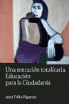 UNA TENTACION TOTALITARIA