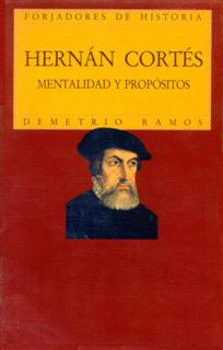 HERNAN CORTES MENTALIDAD Y PROPOSITOS