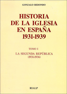 HISTORIA DE LA IGLESIA EN ESPA�A 1931-1939 TOMO I