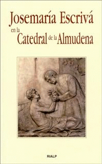 JOSEMARIA ESCRIVA EN LA CATEDRAL DE LA ALMUDENA