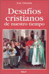 DESAFIOS CRISTIANOS DE NUESTRO TIEMPO