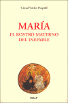 MARIA. EL ROSTRO MATERNO DEL INEFABLE