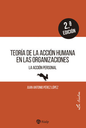 TEORIA DE LA ACCION HUMANA EN LAS ORGANIZACIONES 2�ED.