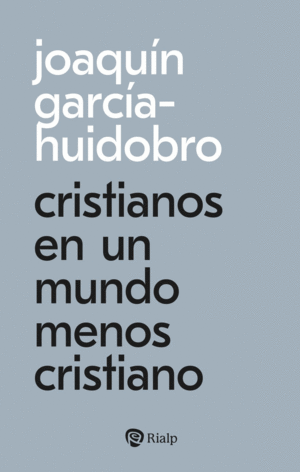 CRISTIANOS EN UN MUNDO MENOS CRISTIANO