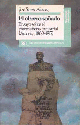 EL OBRERO SO�ADO . ENSAYO SOBRE PATERNALISMO INDUSTRIAL