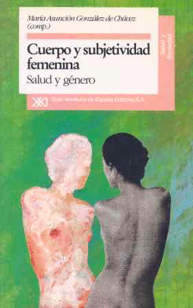 CUERPO Y SUBJETIVIDAD FEMENINA . SALUD Y GENERO